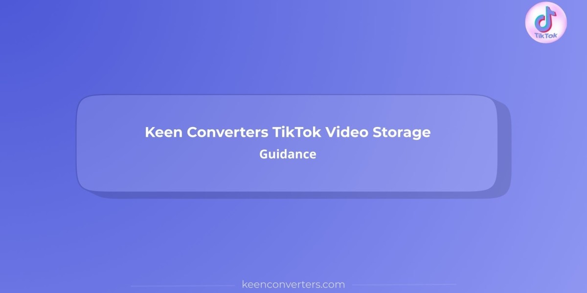 Keen Converters TikTok Video Storage Guidance