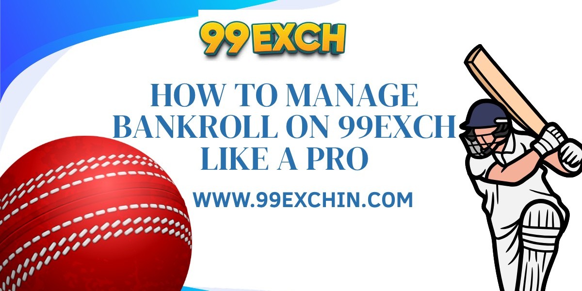 How to Manage Bankroll on 99exch Like a Pro