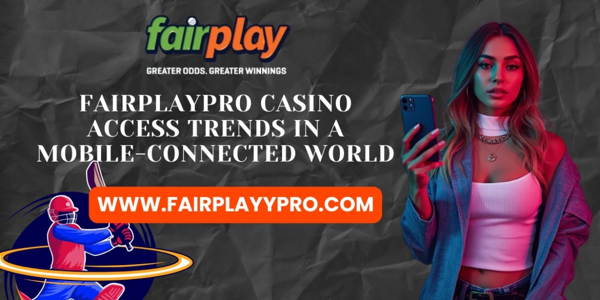 FairplayPro Casino Access Trends in a Mobile-Connected World